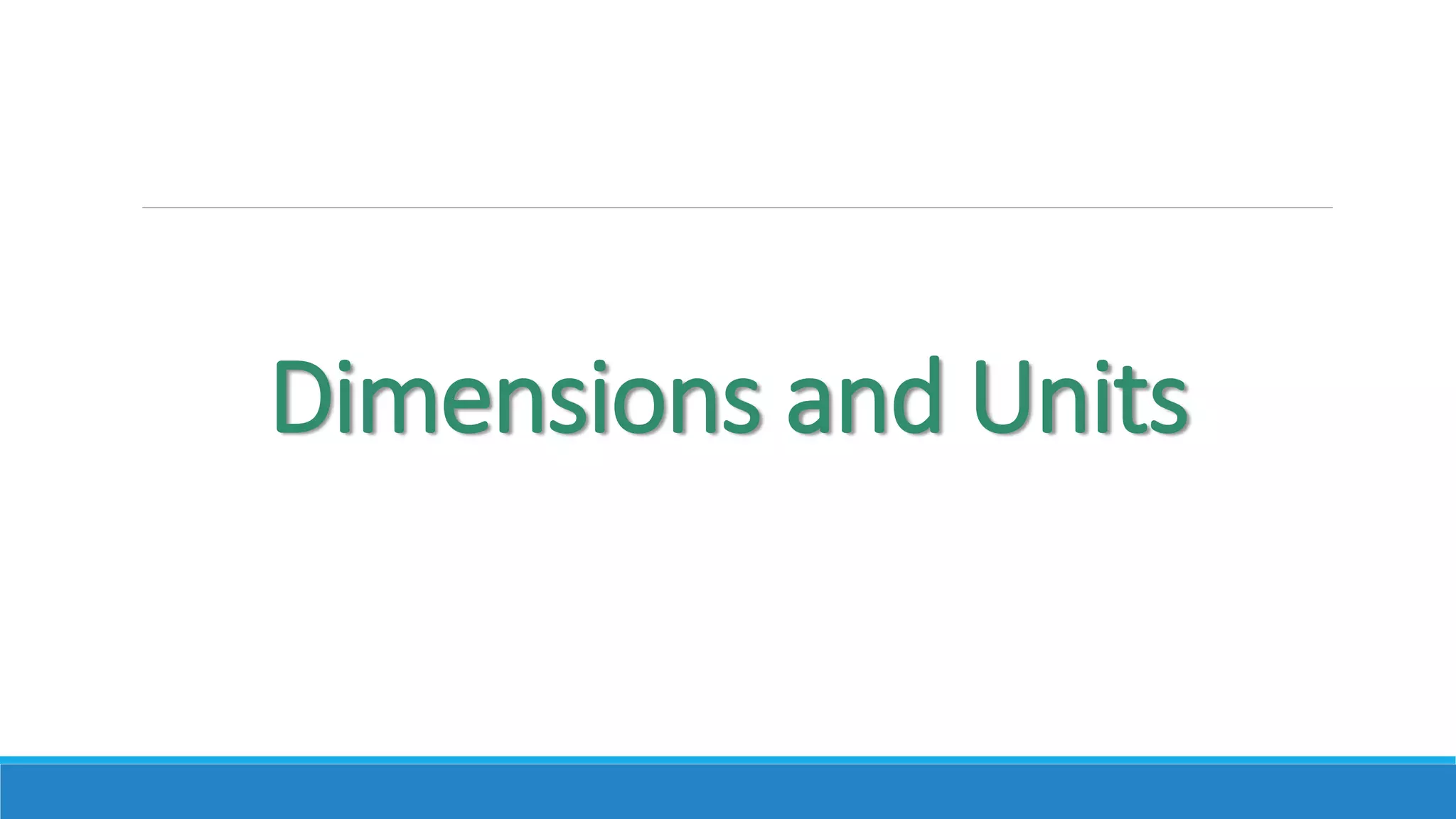 Dimensions and Units
 