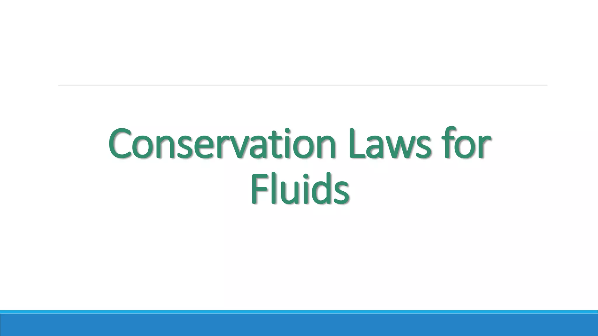 Conservation Laws for
Fluids
 