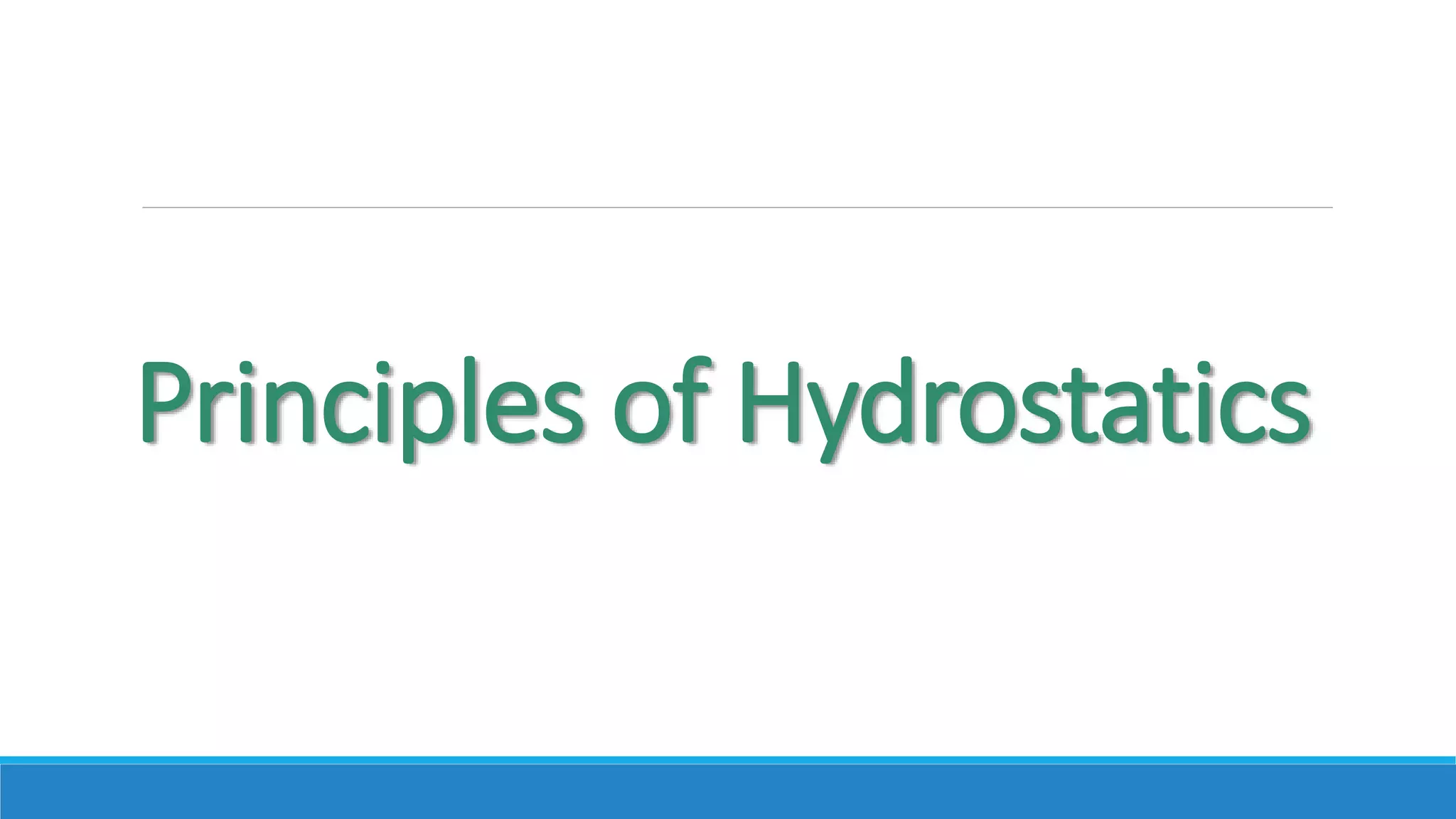 Principles of Hydrostatics
 