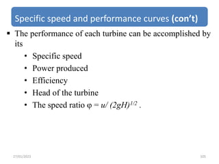 Specific speed and performance curves (con’t)
 The performance of each turbine can be accomplished by
its
• Specific spee...