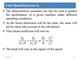 Unit Quantities(con’t)
 The dimensionless constants can also be used to predict
the performance of a given machine under ...