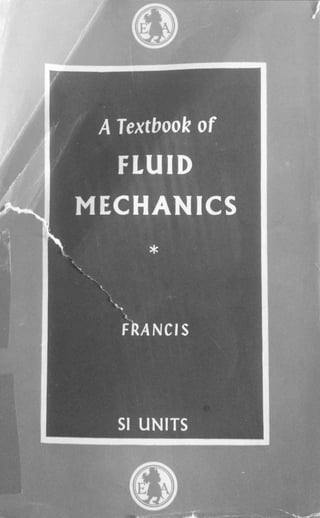 A Textbook of Fluid Mechanics for Engineering Students J. R. Francis