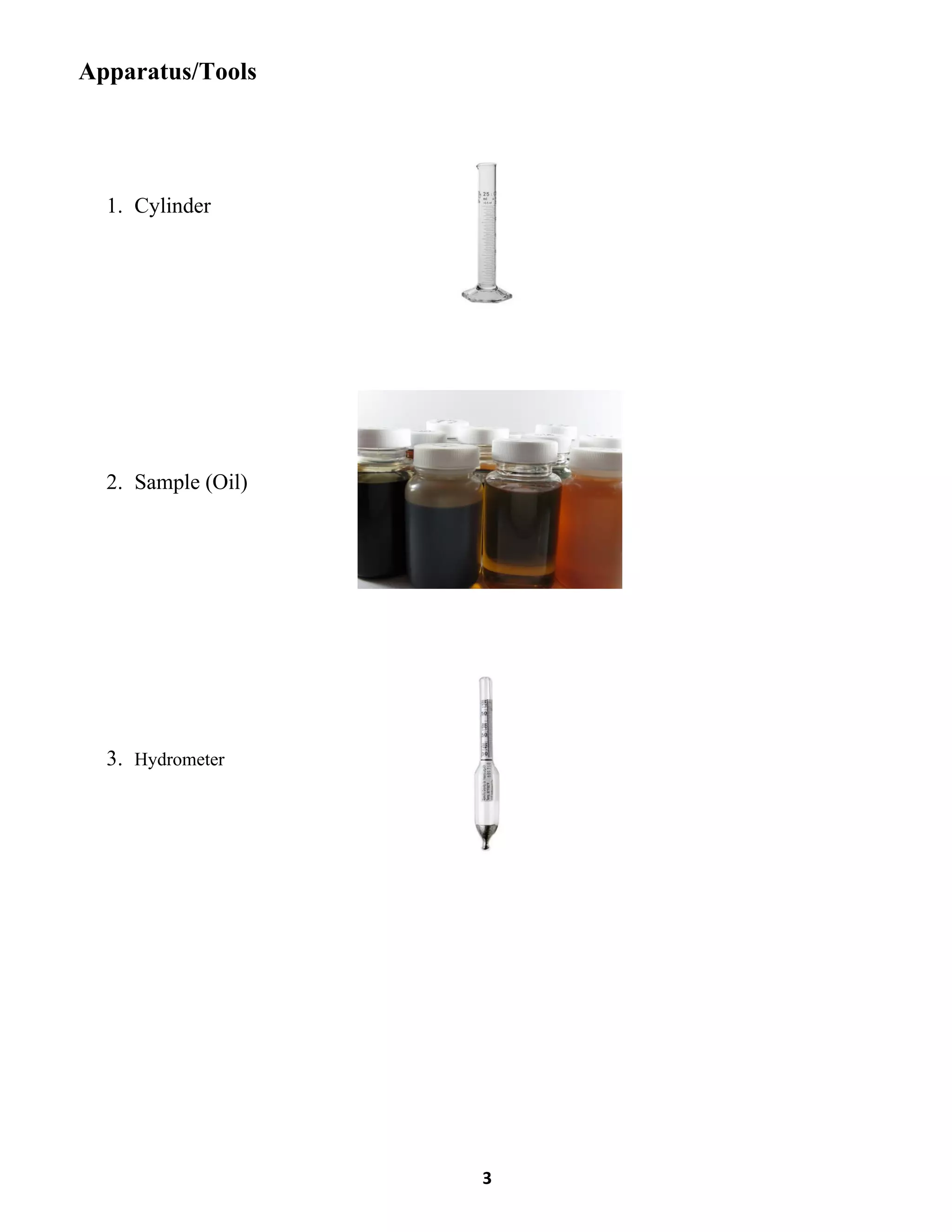 3
Apparatus/Tools
1. Cylinder
2. Sample (Oil)
3. Hydrometer
 
