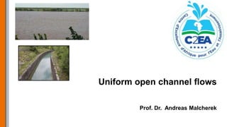 Uniform open channel flows
Prof. Dr. Andreas Malcherek
 