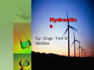 Hydraulics By: Engr. Yuri G. Melliza 