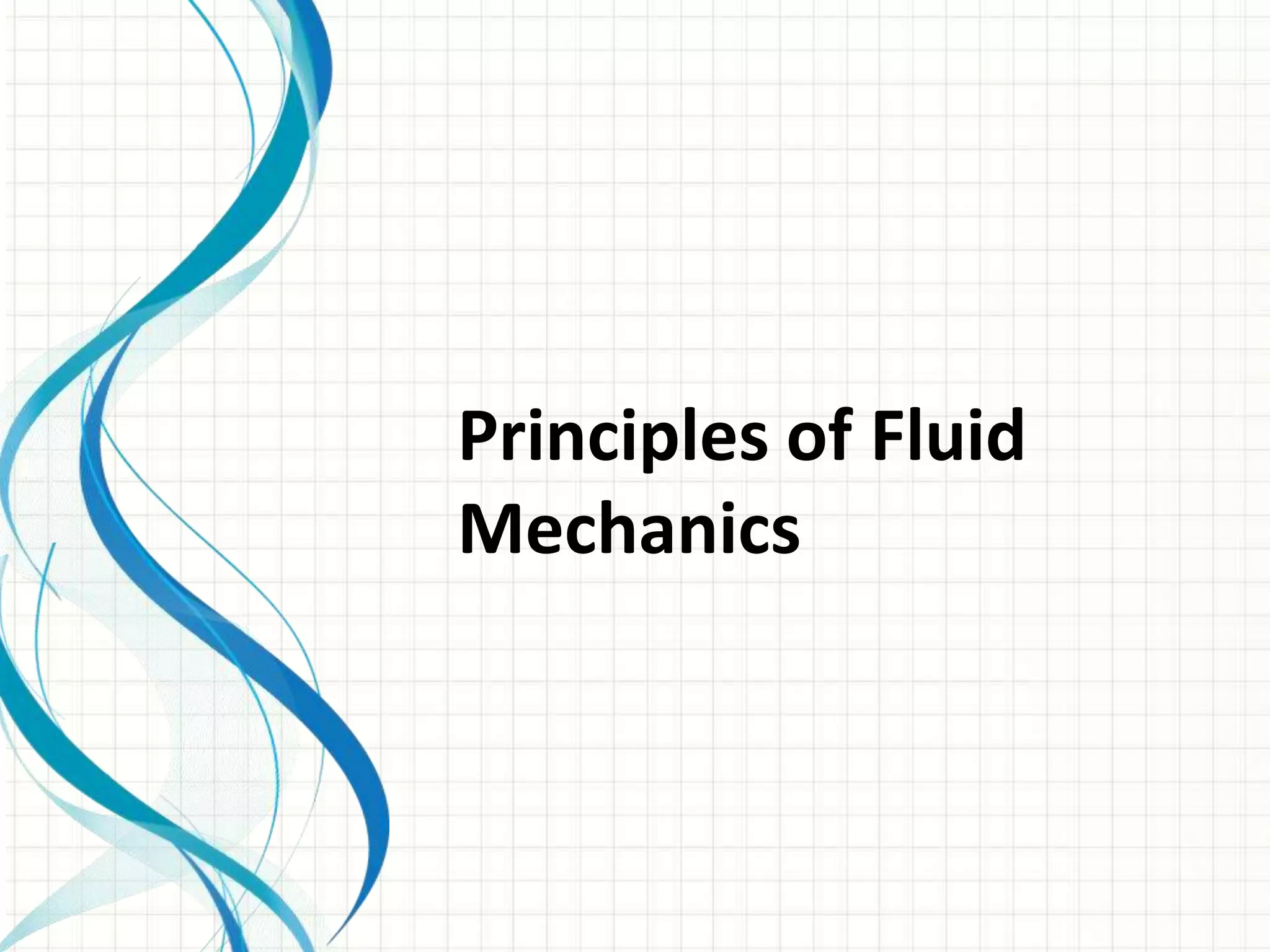 Principles of Fluid
Mechanics
 