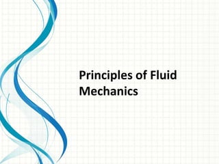 Principles of Fluid
Mechanics
 