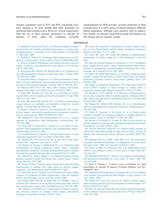 dynamic parameters such as SVV and PPV consistently have
been reported to be more reliable than static parameters in
predicting ﬂuid responsiveness. However, several requirements
limit the use of these dynamic parameters in critically ill
patients. A brief, rapid, but completely reversible
autotransfusion by PLR provides accurate prediction of ﬂuid
responsiveness in a wide variety of clinical settings in different
patient populations, although some situations limit its applica-
tion. Studies on outcome using PLR to guide ﬂuid titration are
still lacking and are urgently needed.
REFERENCES
1. Marik PE, Cavalazzi R, Vasu T, et al: Dynamic changes in arterial
waveform derived variables and ﬂuid responsiveness in mechanically
ventilated patients: a systematic review of the literature. Crit Care Med
37:2642-2647, 2009
2. Michard F, Teboul JL: Predicting ﬂuid responsiveness in ICU
patients: a critical analysis of the evidence. Chest 121:2000-2008, 2002
3. Holte K, Kehlet H: Fluid therapy and surgical outcomes in elective
surgery: a need for reassessment in fast-track surgery. J Am Coll Surg
202:971-989, 2006
4. Wiedemann HP, Wheeler AP, Bernard GR, et al: Comparison of
two ﬂuid-management strategies in acute lung injury. N Engl J Med
354:2564-2575, 2006
5. Boyd JH, Forbes J, Nakada TA, et al: Fluid resuscitation in septic
shock: a positive ﬂuid balance and elevated central venous pressure are
associated with increased mortality. Crit Care Med 39:259-265, 2011
6. Bilkovski RN, Rivers EP, Horst HM: Targeted resuscitation
strategies after injury. Curr Opin Crit Care 10:529-538, 2004
7. Hayes MA, Timmins AC, Yau EH, et al: Elevation of systemic
oxygen delivery in the treatment of critically ill patients. N Engl J Med
330:1717-1722, 1994
8. Lobo SM, Salgado PF, Castillo VG, et al: Effects of maximizing
oxygen delivery on morbidity and mortality in high-risk surgical
patients. Crit Care Med 28:3396-3404, 2000
9. Wilson J, Woods I, Fawcett J, et al: Reducing the risk of major
elective surgery: randomised controlled trial of preoperative optimisa-
tion of oxygen delivery. BMJ 318:1099-1103, 1999
10. Chappell D, Jacob M, Hofmann-Kiefer K, et al: A rational
approach to perioperative ﬂuid management. Anesthesiology 109:
723-740, 2008
11. Nisanevich V, Felsenstein I, Almogy G, et al: Effect of intra-
operative ﬂuid management on outcome after intraabdominal surgery.
Anesthesiology 103:25-32, 2005
12. Vieillard-Baron A, Charron C: Preload responsiveness or right
ventricular dysfunction? Crit Care Med 37:2662-2663, 2009
13. Starling EH: The Linacre Lecture on the Law of the Heart.
London, UK: Longmans, Green and Co, 1918
14. Preisman S, Kogan S, Berkenstadt H, et al: Predicting ﬂuid
responsiveness in patients undergoing cardiac surgery: functional
haemodynamic parameters including the Respiratory Systolic Variation
Test and static preload indicators. Br J Anaesth 95:746-755, 2005
15. Auler JO Jr., Galas F, Hajjar L, et al: Online monitoring of pulse
pressure variation to guide ﬂuid therapy after cardiac surgery. Anesth
Analg 106:1201-1206, 2008
16. Perner A, Faber T: Stroke volume variation does not predict ﬂuid
responsiveness in patients with septic shock on pressure support
ventilation. Acta Anaesthesiol Scand 50:1068-1073, 2006
17. Hofer CK, Senn A, Weibel L, et al: Assessment of stroke volume
variation for prediction of ﬂuid responsiveness using the modiﬁed
FloTrac and PiCCOplus system. Crit Care 12:R82, 2008
18. Breukers RM, Trof RJ, de Wilde RB, et al: Relative value of
pressures and volumes in assessing ﬂuid responsiveness after valvular
and coronary artery surgery. Eur J Cardiothorac Surg 35:62-68, 2009
19. Critchley LA, Critchley JA: A meta-analysis of studies using bias
and precision statistics to compare cardiac output measurement
techniques. J Clin Monit Comput 15:85-91, 1999
20. Jansen JR, Versprille A: Improvement of cardiac output estima-
tion by the thermodilution method during mechanical ventilation.
Intensive Care Med 12:71-79, 1986
21. Geerts BF, Aarts LP, Jansen JR: Methods in pharmacology:
measurement of cardiac output. Br J Clin Pharmacol 71:316-330,
2011
22. Biais M, Nouette-Gaulain K, Cottenceau V, et al: Uncalibrated
pulse contour-derived stroke volume variation predicts ﬂuid respon-
siveness in mechanically ventilated patients undergoing liver trans-
plantation. Br J Anaesth 101:761-768, 2008
23. Hofer CK, Muller SM, Furrer L, et al: Stroke volume and pulse
pressure variation for prediction of ﬂuid responsiveness in patients
undergoing off-pump coronary artery bypass grafting. Chest 128:
848-854, 2005
24. Donati A, Nardella R, Gabbanelli V, et al: The ability of PiCCO
versus LiDCO variables to detect changes in cardiac index: a
prospective clinical study. Minerva Anestesiol 74:367-374, 2008
25. Huang CC, Fu JY, Hu HC, et al: Prediction of ﬂuid responsive-
ness in acute respiratory distress syndrome patients ventilated with low
tidal volume and high positive end-expiratory pressure. Crit Care Med
36:2810-2816, 2008
26. Morgan BC, Martin WE, Hornbein TF, et al: Hemodynamic
effects of intermittent positive pressure respiration. Anesthesiology 27:
584-590, 1966
27. Vallée F, Fourcade O, De Soyres O, et al: Stroke output
variations calculated by esophageal Doppler is a reliable predictor of
ﬂuid response. Intensive Care Med 31:1388-1393, 2005
28. Heenen S, De Backer D, Vincent JL: How can the response to
volume expansion in patients with spontaneous respiratory movements
be predicted? Crit Care 10:R102, 2006
29. Trof RJ, Sukul SP, Twisk JW, et al: Greater cardiac response of
colloid than saline ﬂuid loading in septic and non-septic critically ill
patients with clinical hypovolaemia. Intensive Care Med 36:697-701,
2010
30. Dellinger RP, Levy MM, Carlet JM, et al: Surviving Sepsis
Campaign: international guidelines for management of severe sepsis
and septic shock: 2008. Crit Care Med 36:296-327, 2008
31. Perner A, Haase N, Guttormsen AB, et al: Hydroxyethyl starch
130/0.42 versus Ringer's acetate in severe sepsis. N Engl J Med 367:
124-134, 2012
32. Brunkhorst FM, Engel C, Bloos F, et al: Intensive insulin therapy
and pentastarch resuscitation in severe sepsis. N Engl J Med 358:
125-139, 2008
33. Perel P, Roberts I: Colloids versus crystalloids for ﬂuid
resuscitation in critically ill patients. Cochrane Database Syst Rev
CD000567, 2011
34. Hiltebrand LB, Kimbergen O, Arnberger M, et al: Crystalloids
versus colloids for goal-directed ﬂuid therapy in major surgery. Crit
Care 13:R40, 2009
35. Prather JW, Taylor AE, Guyton AC: Effect of blood volume,
mean circulatory pressure, and stress relaxation on cardiac output. Am J
Physiol 216:467-472, 1969
36. Rivers E, Nguyen B, Havstad S, et al: Early goal-directed therapy
in the treatment of severe sepsis and septic shock. N Engl J Med 345:
1368-1377, 2001
DEFINING FLUID RESPONSIVENESS 751
 
