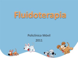 Policlínico Móvil 2011 Fluidoterapia 