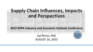 2022 NFPA Industry and Economic Outlook Conference
Zal Phiroz, PhD
AUGUST 16, 2022
 
