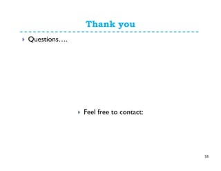 Thank you
Questions….
Feel free to contact:
58
 