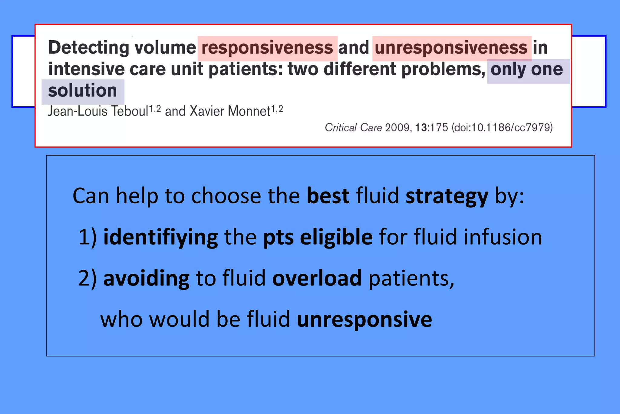 Predictors of fluid responsiveness/unresponsiveness
Can help to choose the best fluid strategy by:
1) identifiying the pts eligible for fluid infusion
2) avoiding to fluid overload patients,
who would be fluid unresponsive
 