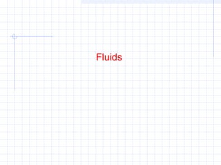 Fluids
 