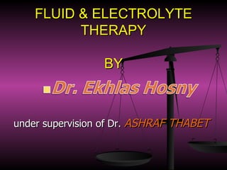 FLUID & ELECTROLYTE THERAPY BY ,[object Object]