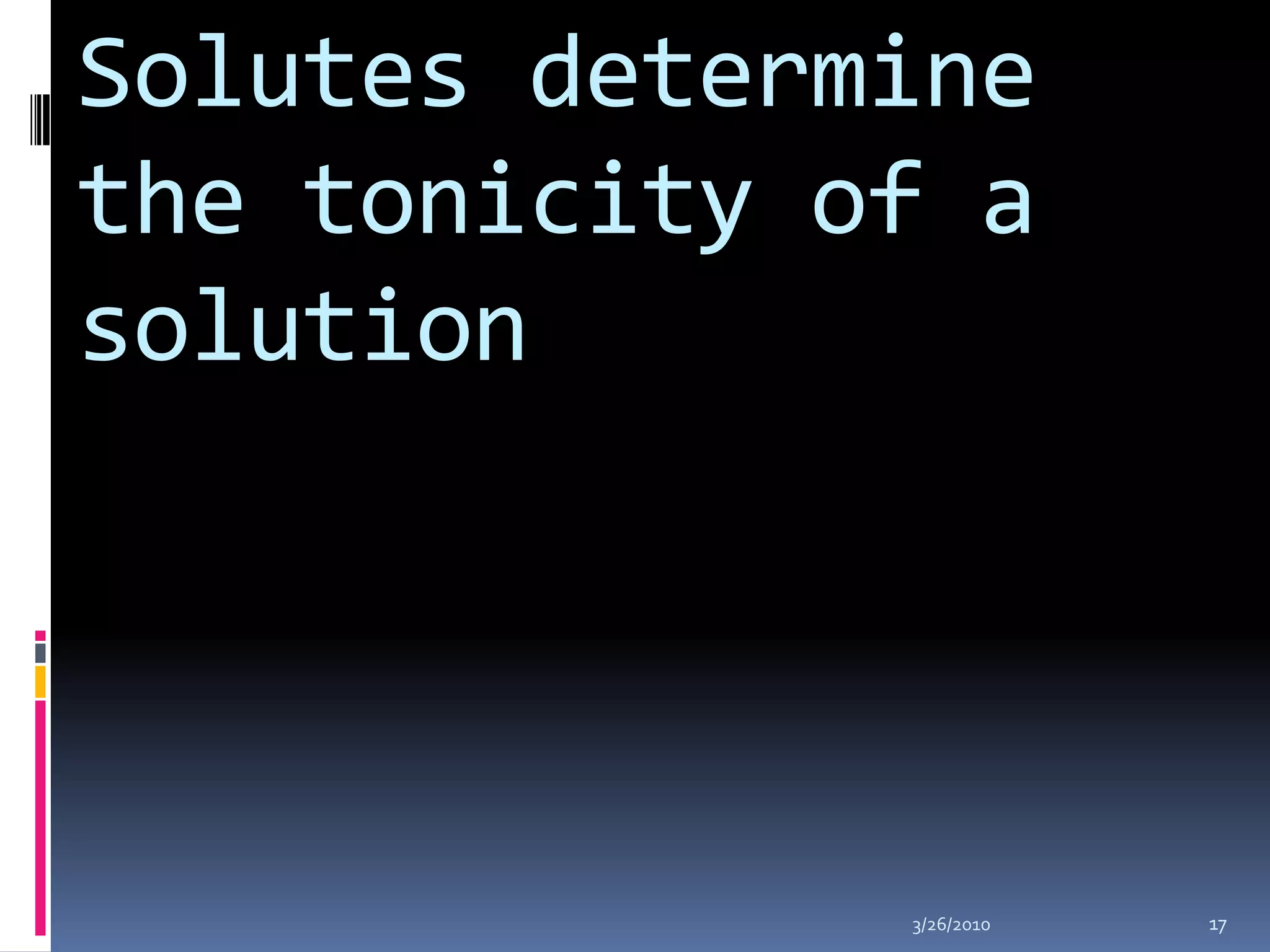 Solutes determine the tonicity of a solution10/5/200917