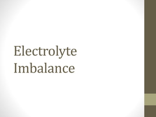 Electrolyte
Imbalance
 