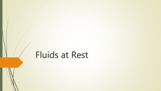 Fluids at Rest
 