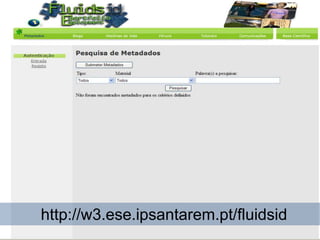 http://w3.ese.ipsantarem.pt/fluidsid
 