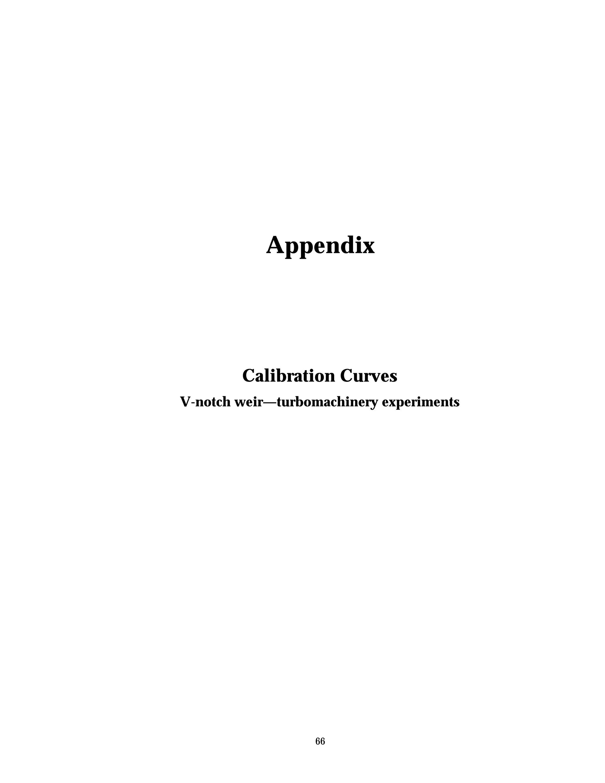 66
Appendix
Calibration Curves
V-notch weir—turbomachinery experiments
 