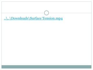 ....DownloadsSurface Tension.mp4
 