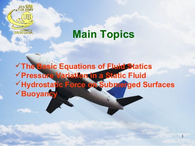basic equations of fluid statics Fluid statics of fluid mechanic 3 main topics the basic equations of fluid statics pressure variation in a static fluid hydrostatic force on submerged. basic equations of fluid statics Fluid statics of fluid mechanic 3 main topics the basic equations of fluid statics pressure variation in a static fluid hydrostatic force on submerged.