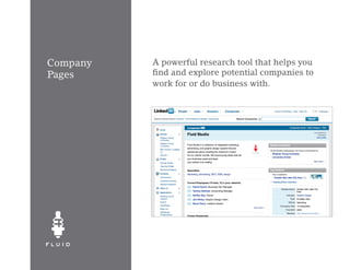 Company   A powerful research tool that helps you
Pages     find and explore potential companies to
          work for or do business with.
 