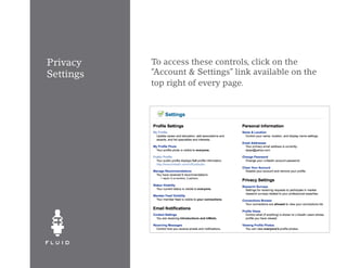 Privacy    To access these controls, click on the
Settings   “Account & Settings” link available on the
           top right of every page.
 