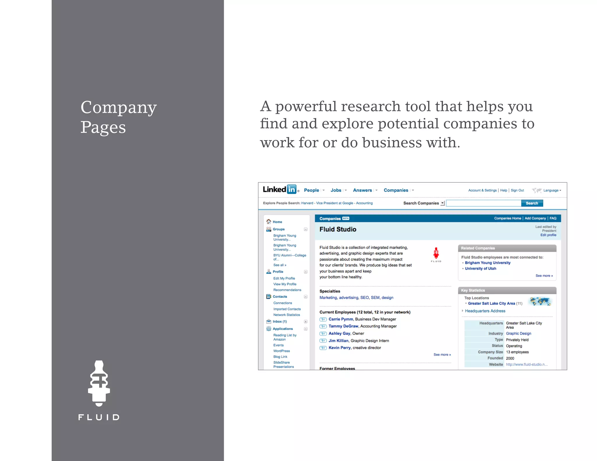 Company   A powerful research tool that helps you
Pages     find and explore potential companies to
          work for or do business with.
 