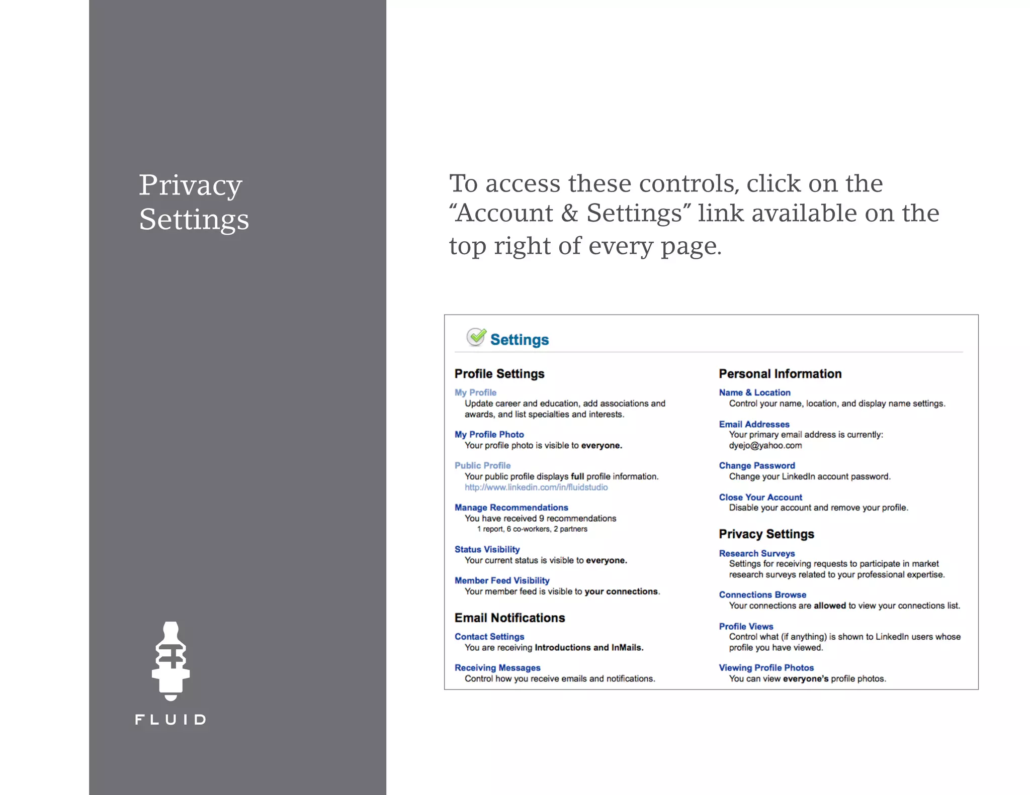 Privacy    To access these controls, click on the
Settings   “Account & Settings” link available on the
           top right of every page.
 