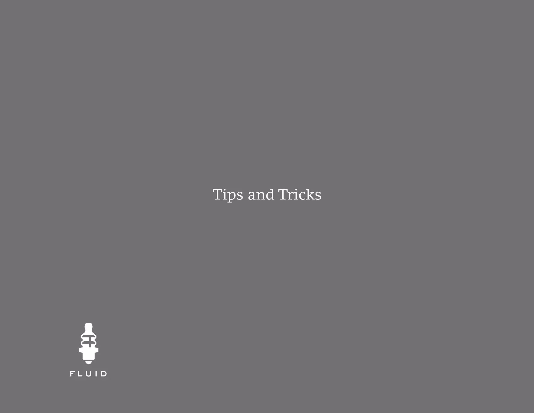 Tips and Tricks
 