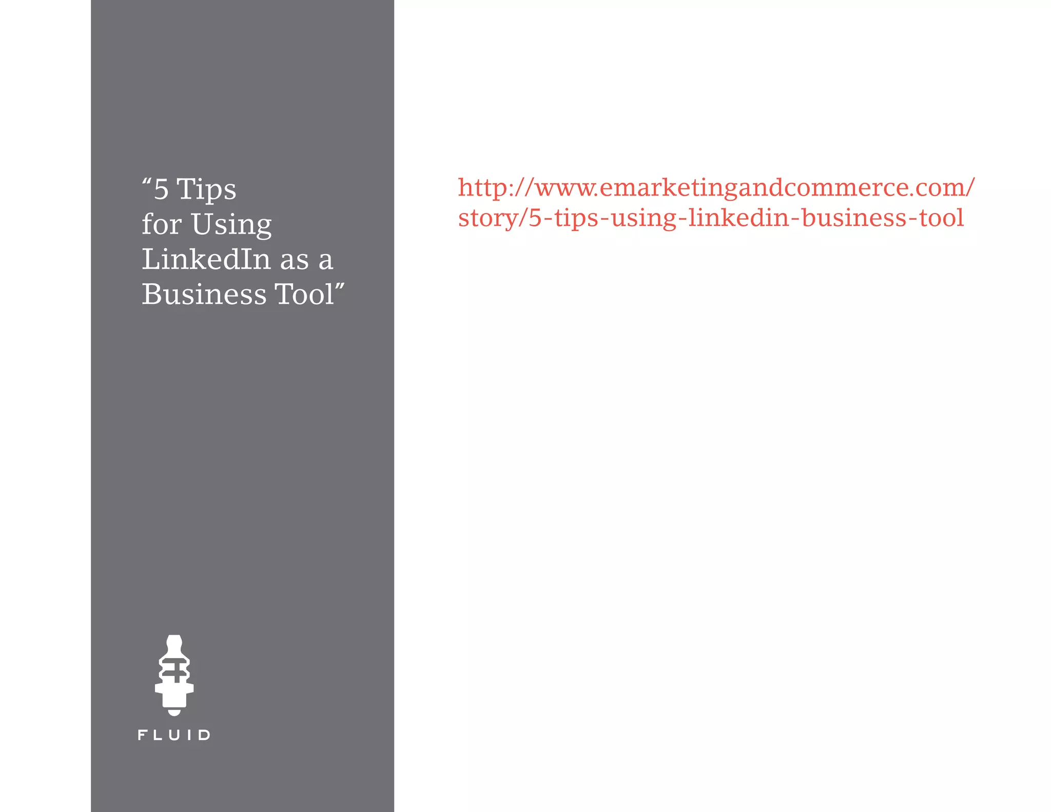 “5 Tips          http://www.emarketingandcommerce.com/
for Using        story/5-tips-using-linkedin-business-tool
LinkedIn as a
Business Tool”
 