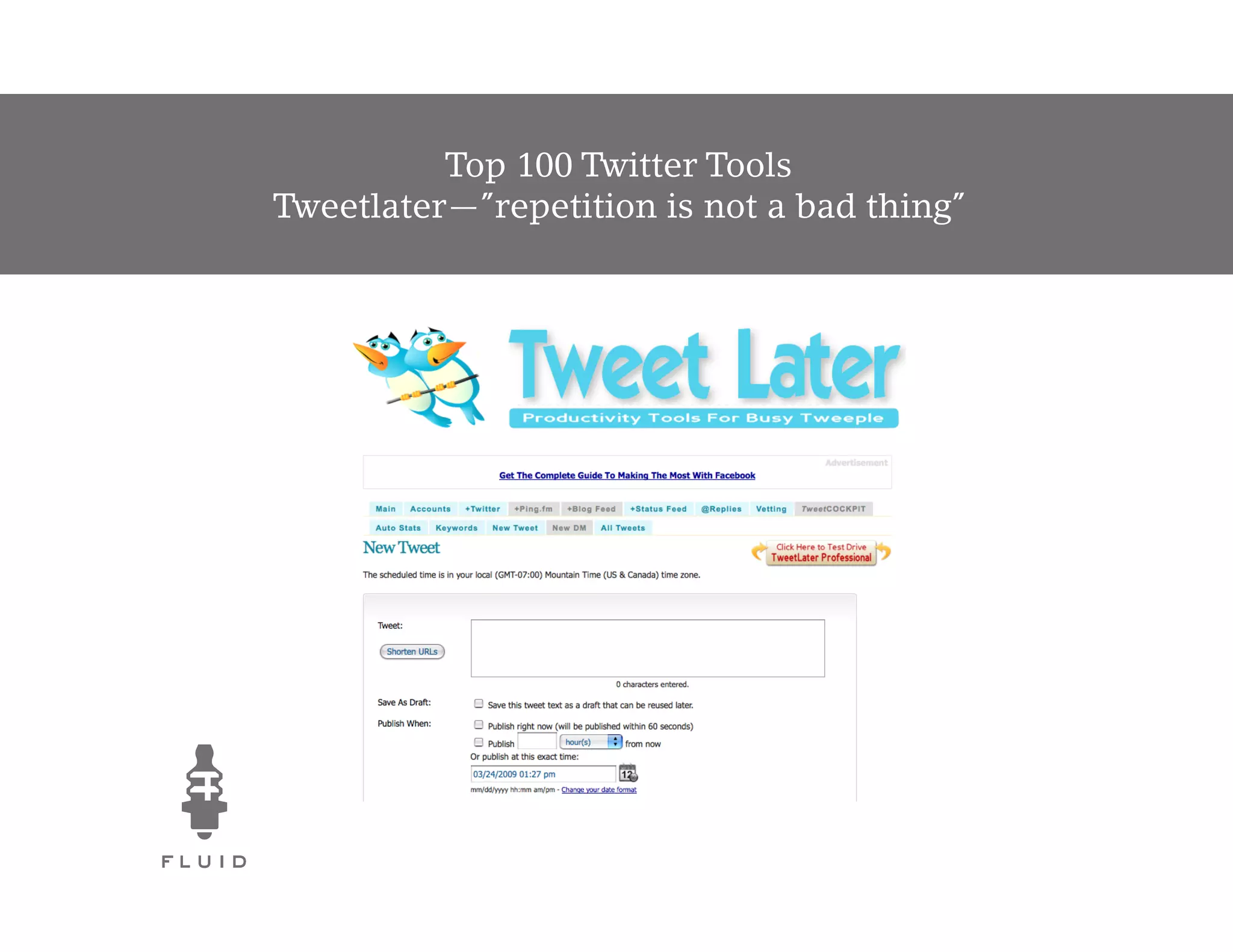 Top 100 Twitter Tools
Tweetlater—”repetition is not a bad thing”
 