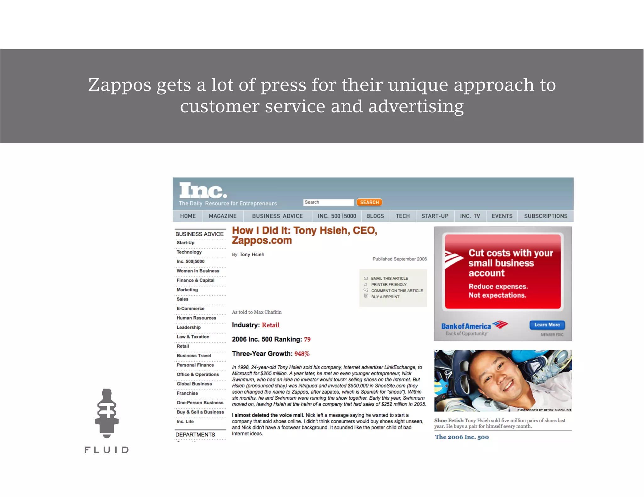 Zappos gets a lot of press for their unique approach to
          customer service and advertising
 