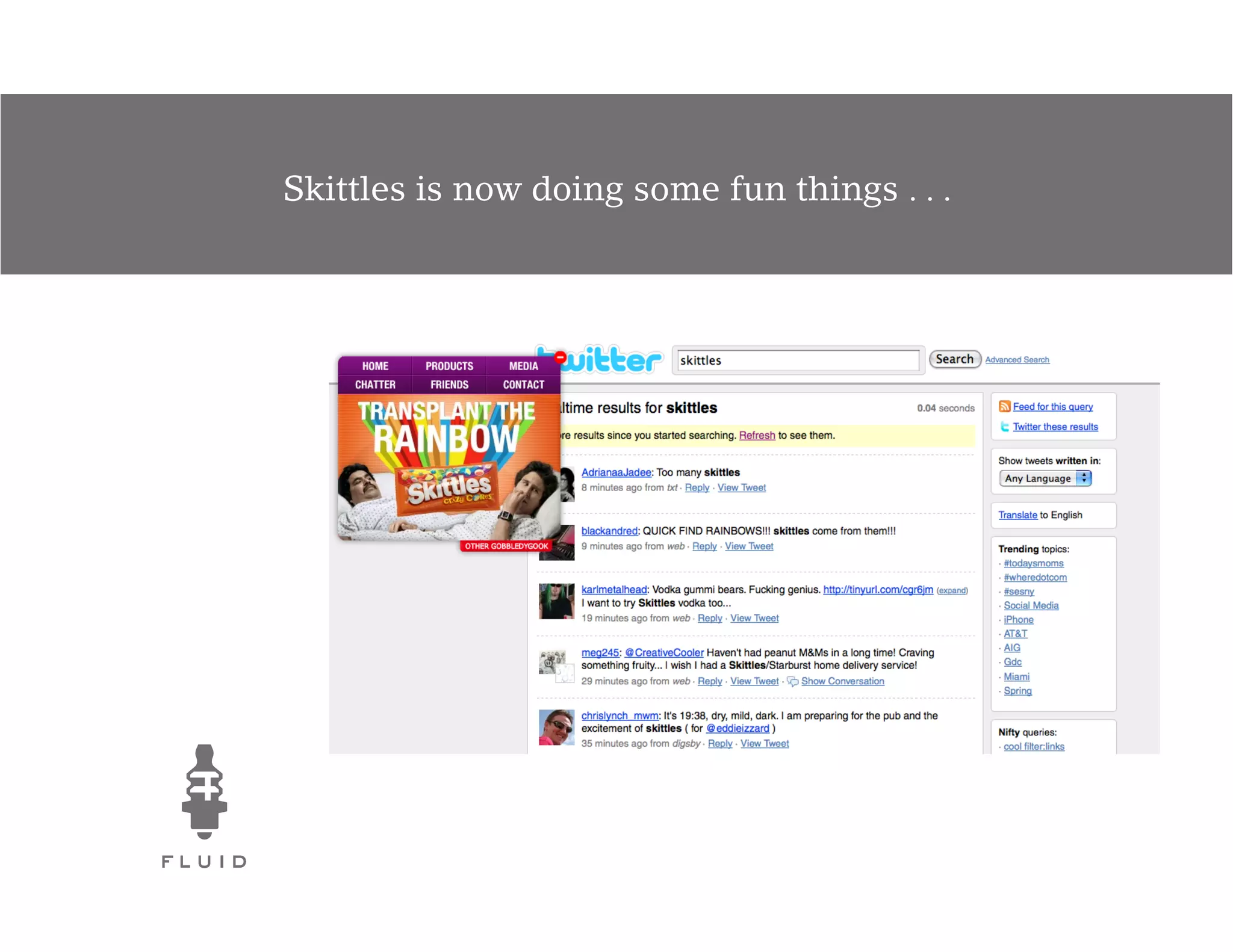Skittles is now doing some fun things . . .
 