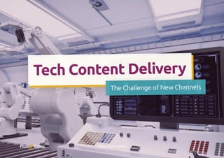 Tech Content Delivery
The Challenge of New Channels
- White Paper Series -
 