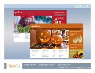 Hallmark




image library / page architecture / front-end code
                                    816.561.2315 ~ http://www.fluid-ui.com
 