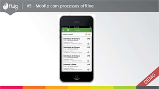 #5 – Mobile com processos offline
 