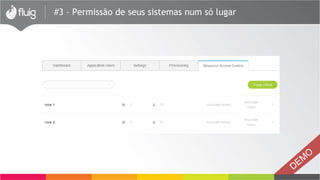 #3 – Permissão de seus sistemas num só lugar
 