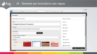 #2 – Desenhe seu formulário com regras
 