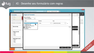 #2 – Desenhe seu formulário com regras
 