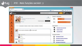 #10 – Mais funções sociais! ;)
 