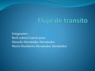 Integrantes :
Berli rubicel García jerez
Marcelo Hernández Hernández
Mario Humberto Hernández Hernández
 