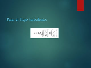 Para el flujo turbulento:
 