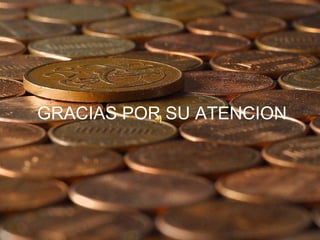 GRACIAS POR SU ATENCION
 