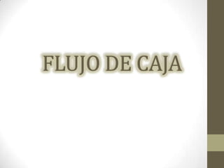 FLUJO DE CAJA
 