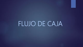FLUJO DE CAJA
 