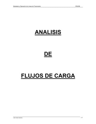 Modelado y Operación de Líneas de Transmisión

ITM-DIE

ANALISIS

DE

FLUJOS DE CARGA

Lino Coria Cisneros

117

 