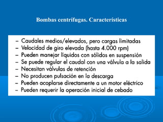 Bombas centrífugas. Características




                  
 