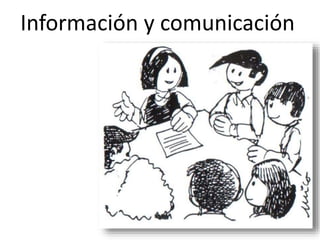 Información y comunicación
 