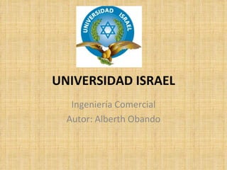 UNIVERSIDAD ISRAEL Ingeniería Comercial Autor: Alberth Obando 